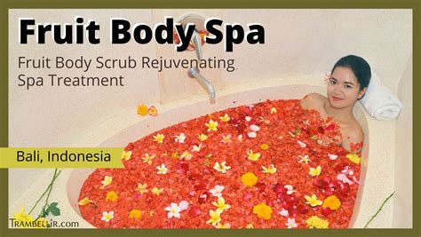 fruit body spa fruit body scrub rejuvenating spa treatment trambellir