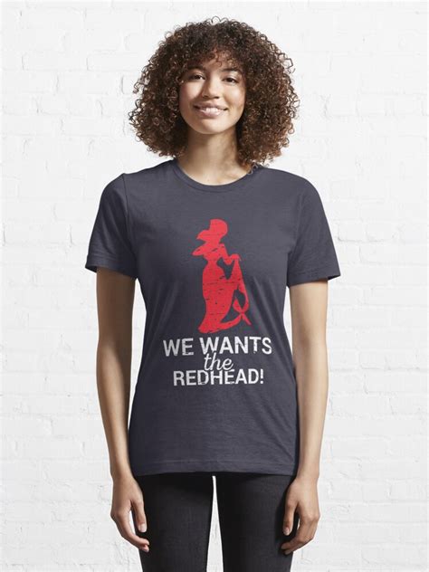 we wants the redhead t shirt t shirt by 5ftshirt redbubble