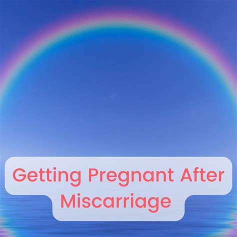 Getting Pregnant After A Miscarriage