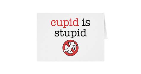 cupid is stupid anti valentine s day card zazzle