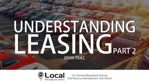 understanding auto leasing part  local broadcast sales