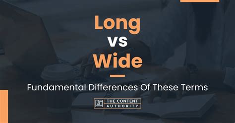 long  wide fundamental differences   terms