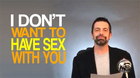i don t want to have sex with you youtube