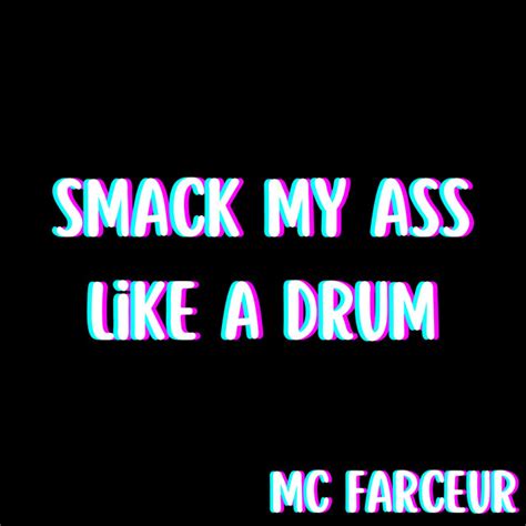 Smack My Ass Like A Drum Song And Lyrics By Mc Farceur Spotify