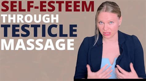 Boost Your Self Esteem With Testicle Massage Youtube