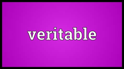 veritable meaning youtube