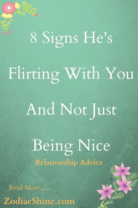 8 signs he s flirting with you and not just being nice zodiac shine