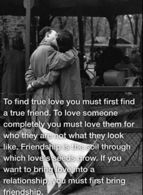 To Find True Love You Must First Find A True Friend To