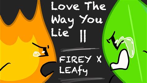 love    lie firey  leafy fireafy bfb  bfdi bfb youtube