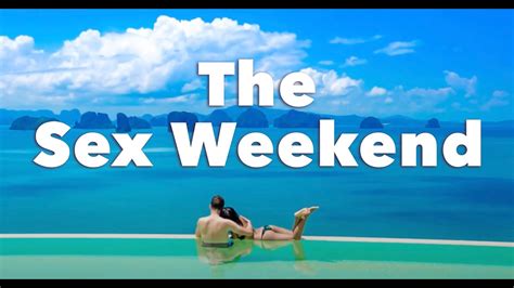 the sex weekend youtube