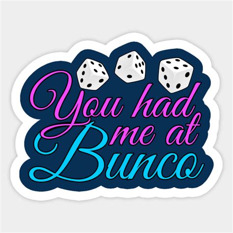 You Had Me At Bunco Bunco Sticker Teepublic