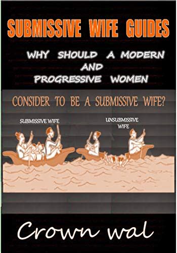 submissive wife guides why should a modern and progressive women