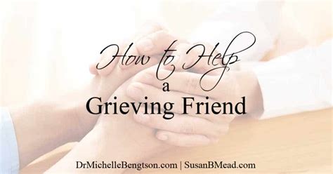 How To Help A Grieving Friend Dr Michelle Bengtson