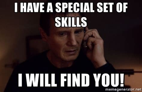 I Have A Special Set Of Skills I Will Find You Liam