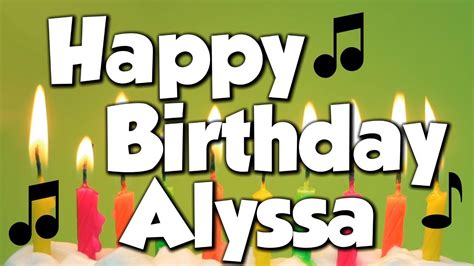 happy birthday alyssa  happy birthday song youtube