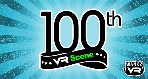 wankzvr celebrates 100th scene milestone wankzvr press