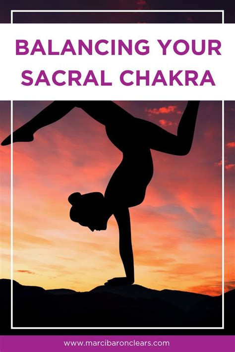 how to balance your sacral chakra marci baron clear your way home