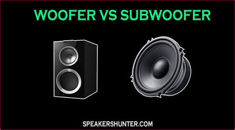 woofer  subwoofer whats  main difference