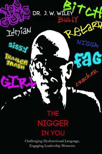 The Nigger In You Challenging Dysfunctional Language Engaging