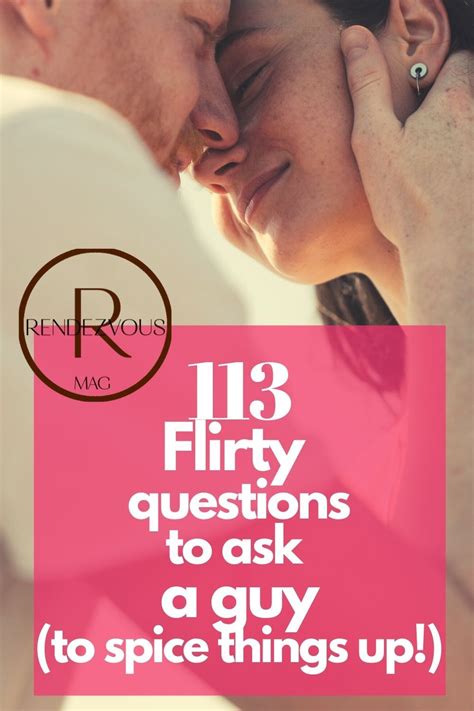 113 flirty questions to ask a guy to spice things up flirty