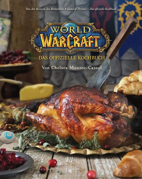 kochen nach azeroth art mit dem offiziellen world  warcraft kochbuch