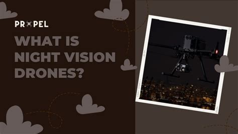 night vision drones  types benefits rules