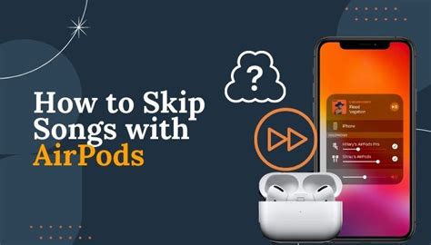 skip songs  airpods   ways explained