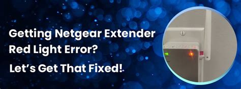 netgear extender red light error lets   fixed