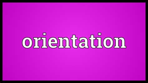orientation meaning youtube