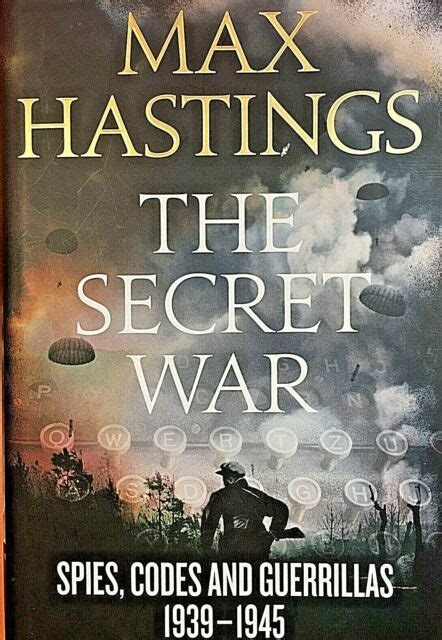 Secret War Spies Codes And Guerrillas 1939 1945 By Sir Max Hastings