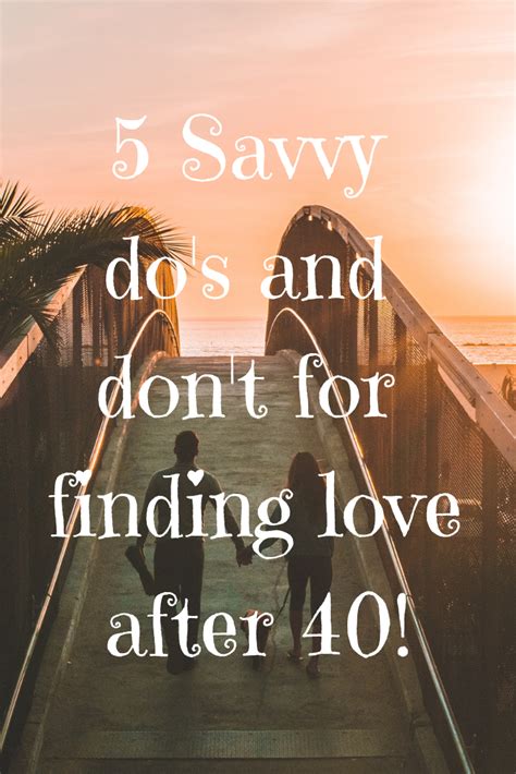 5 Savvy Do S And Don Ts For Finding Love After 40