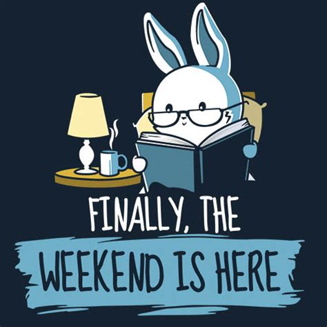 Finally The Weekend Is Here Funny Bookworm T Shirt