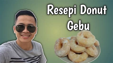 Resepi Donut Gebu Youtube