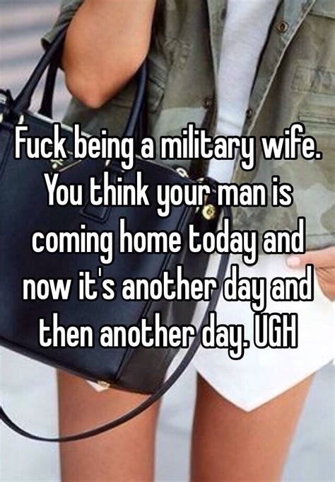 fuck being a military wife you think your man is coming