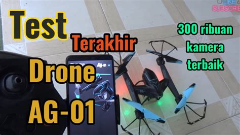 tes terbang terakhir drone murah  kamera terbaik drone ag  youtube