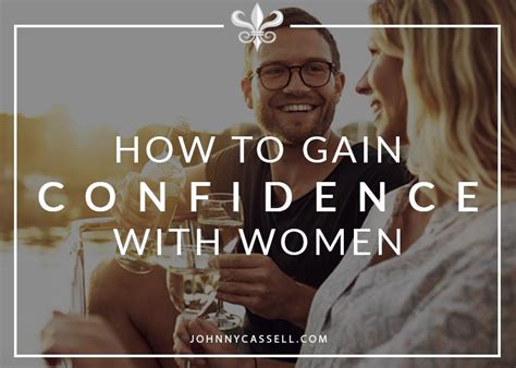 how to gain confidence with women johnny cassell