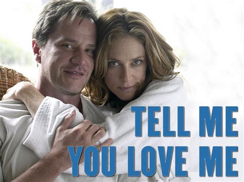 Image Gallery For Tell Me You Love Me Tv Series