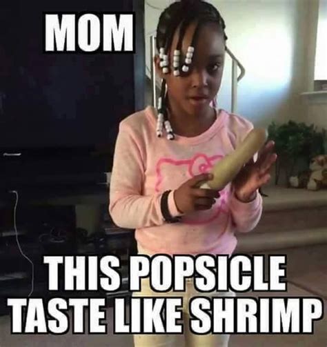 mom this popsicle taste like shrimp meme meme collection