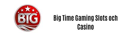 big time gaming slots och casino hitta alla btg casino och slots