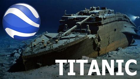 model wreck titanicgoogle earth youtube