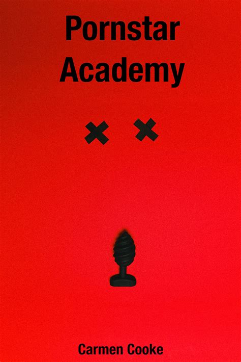 Pornstar Academy By Carmen Cooke Goodreads