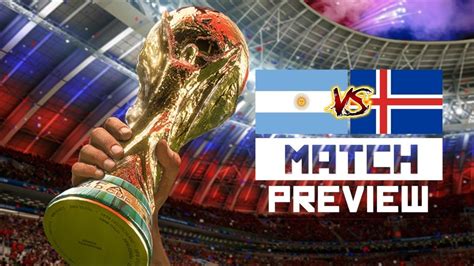2018 World Cup Argentina Vs Iceland Group D Match Preview Youtube
