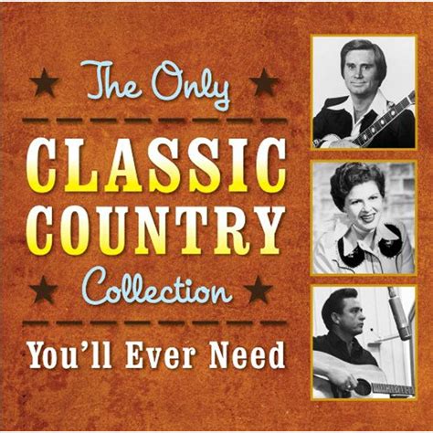 Various Artists The Only Classic Country Collection You Ll Ever Need