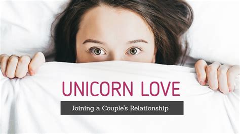 Joining A Couples Relationship Have You Heard Of A Unicorn Youtube