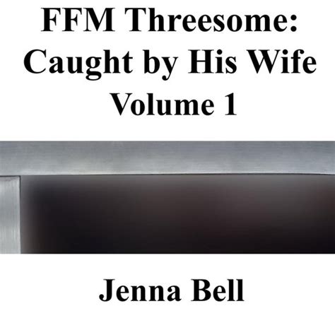 Ffm Threesome Caught By His Wife 1 Ffm Threesome Caught By His Wife