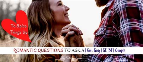 316 best romantic questions to ask someone girl guy gf bf