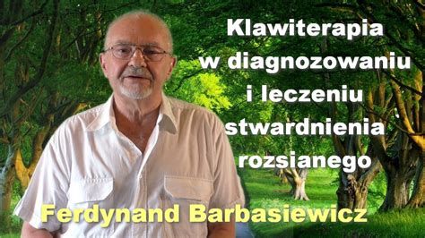 klawiterapia w diagnozowaniu i leczeniu stwardnienia rozsianego ferdynand barbasiewicz