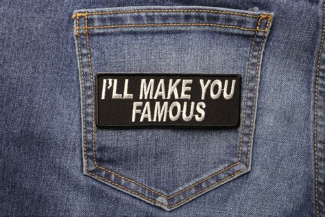 I Ll Make You Famous Patch Embroidered Patches