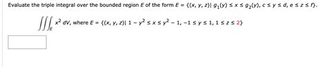 Solved Evaluate The Triple Integral Over The Indicated