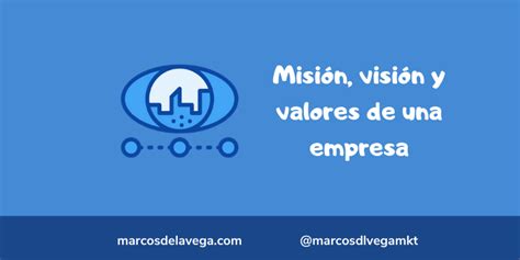 Misión Visión Y Valores De Una Empresa 9 Ejemplos [podcast]